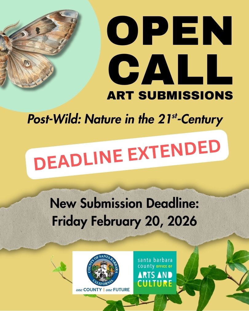 Poster for an art submission open call titled Post-Wild: Nature in the 21st-Century. The deadline is extended to Friday, February 20, 2026. The poster features a moth, leaves, and logos of Santa Barbara County and Arts & Culture.